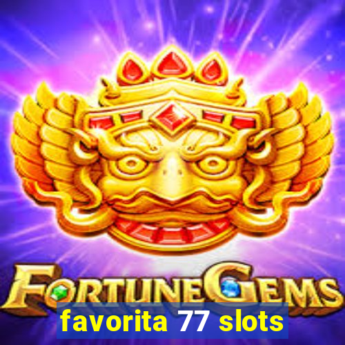 favorita 77 slots